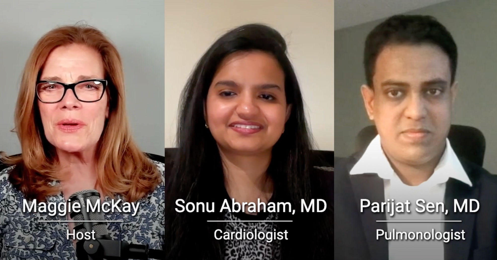 Screenshot from the video podcast featured in this article. It shows Maggie McKay, the host, along with doctors Sonu Abraham, a cardiologist, and Parijat Sen, a pulmonologist.