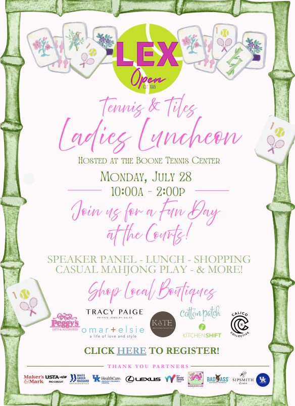 Tennis & Tiles Ladies Luncheon - Monday, July 28th - Join us for a ladies luncheon during the Lexington Open, where tennis meets elegance right on the courts!