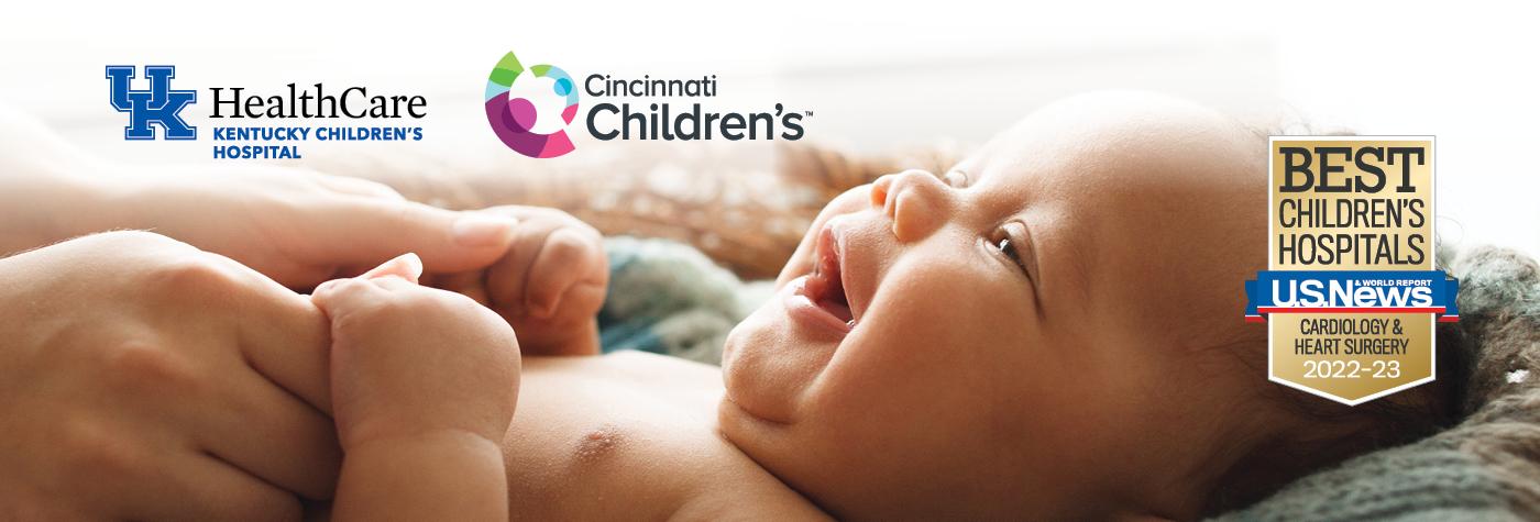 Picture of a smiling infant with logos for UK HealthCare Kentucky Children's Hospital and Cincinnati Children's, as well as a US News and World Report Badge for Best Children's Hospitals, Cardiology and Heart Surgery, 2022 - 2023.